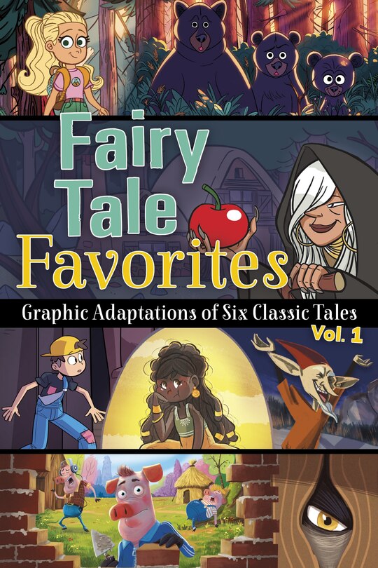 Fairy Tale Favorites, Vol. 1 Graphic Adaptations of Six Classic Tales