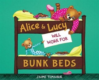 Front cover_Alice & Lucy Will Work For Bunk Beds