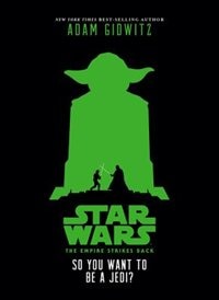 Front cover_Star Wars: The Empire Strikes Back So You Want To Be A Jedi?