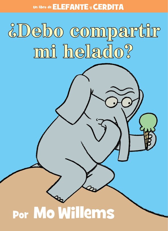 Front cover_¿Debo compartir mi helado?-An Elephant and Piggie Book, Spanish Edition