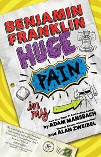 Couverture_Benjamin Franklin: Huge Pain In My...