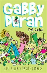 Front cover_Gabby Duran, Book 2 Gabby Duran: Troll Control (2)