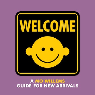 Front cover_Welcome: A Mo Willems Guide For New Arrivals