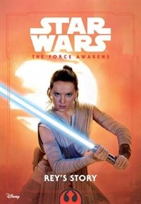 Front cover_Star Wars The Force Awakens: Rey's Story