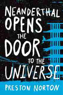 NEANDERTHAL OPENS THE DOOR TO THE UNIVER by Preston Norton