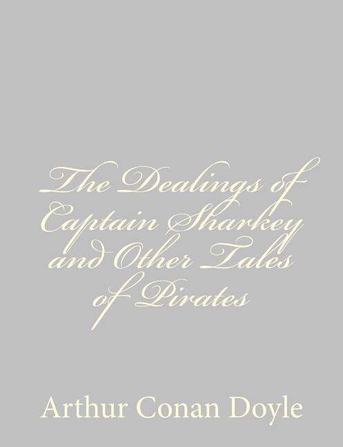 Couverture_The Dealings of Captain Sharkey and Other Tales of Pirates