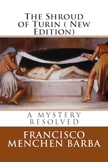The Shroud of Turin ( New Edition): A Mistery resoled