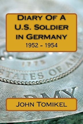 Diary Of A U.S. Soldier in Germany: 1952 - 1954