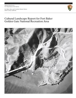 Front cover_Cultural Landscape Report for Fort Baker, Golden Gate National Recreation Area