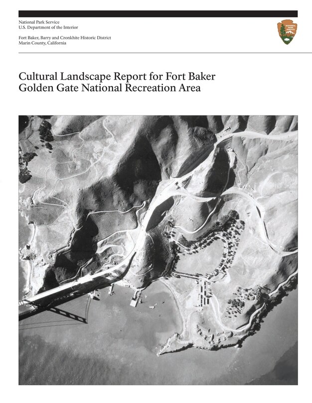 Front cover_Cultural Landscape Report for Fort Baker, Golden Gate National Recreation Area