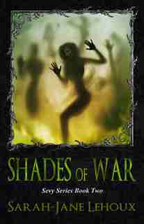 Shades of War by MS Sarah Lehoux