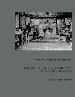 Front cover_Historic Furnishing Report Massanutten Lodge at Skyland Shenandoah National Park