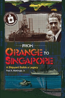 From Orange To Singapore: A Shipyard Builds a Legacy