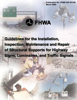 Front cover_Guidelines for the Installation, Inspection, Maintenance and Repair of Structural Supports for Highway Signs, Luminaries, and Traffic Signals