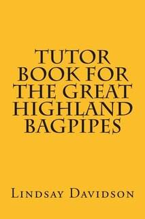 Couverture_Tutor Book For The Great Highland Bagpipes