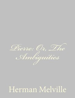 Pierre: Or, The Ambiguities