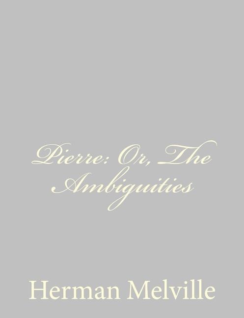 Pierre: Or, The Ambiguities