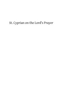 Front cover_St. Cyprian on the Lord's Prayer