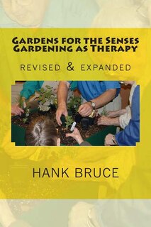 Front cover_Gardens for the Senses Gardening as Therapy, revised and expanded