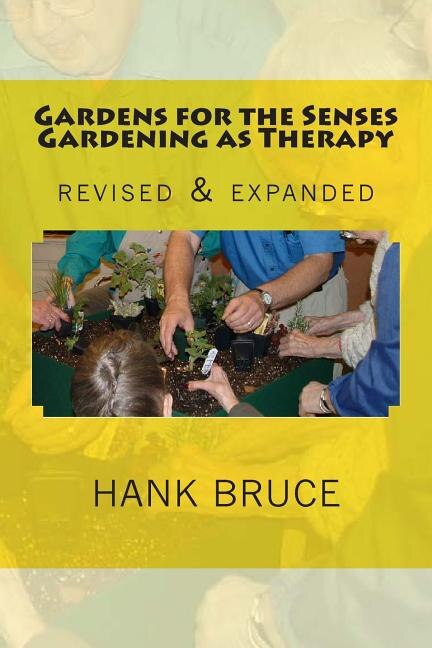 Front cover_Gardens for the Senses Gardening as Therapy, revised and expanded