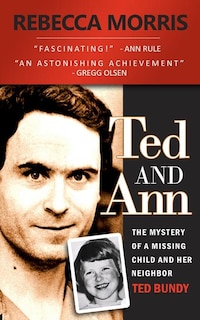 Couverture_Ted and Ann - The Mystery of a Missing Child and Her Neighbor Ted Bundy