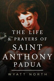 Front cover_The Life and Prayers of Saint Anthony of Padua