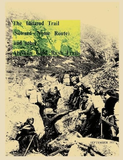 The Iditarod Trail (Seward-Nome Route) and other Gold Rush Trails