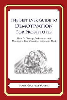 Couverture_The Best Ever Guide to Demotivation For Prostitutes