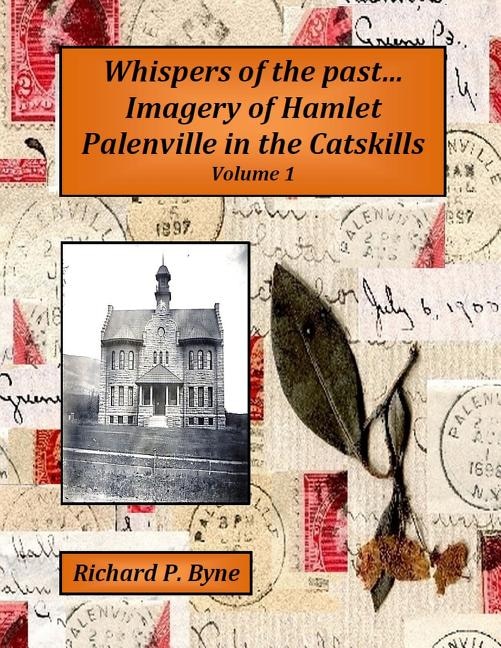 Front cover_Whispers of the Past...Imagery of Hamlet Palenville in the Catskills Volume 1