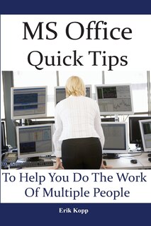 Couverture_MS Office Quick Tips To Help You Do The Work Of Multiple People