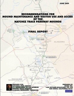 Recommendations for Mound Maintenance and Visitor Use and Access of the Natchex Trace Parkway Mounds: Final Report