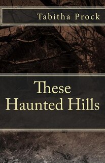 Front cover_These Haunted Hills