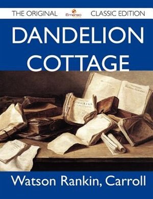 Front cover_Dandelion Cottage - The Original Classic Edition