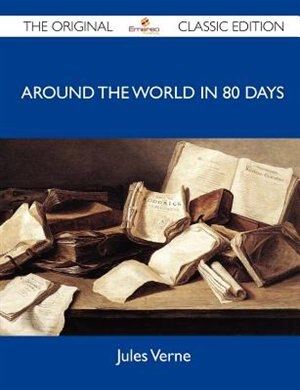 Couverture_Around The World In 80 Days - The Original Classic Edition