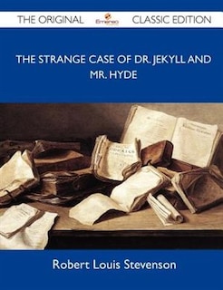 Front cover_The Strange Case Of Dr. Jekyll And Mr. Hyde - The Original Classic Edition