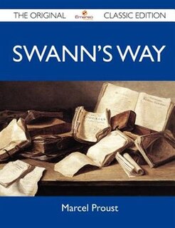 Front cover_Swann's Way - The Original Classic Edition