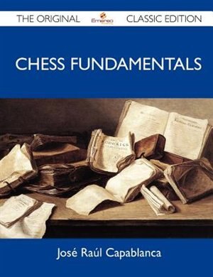 Couverture_Chess Fundamentals - The Original Classic Edition
