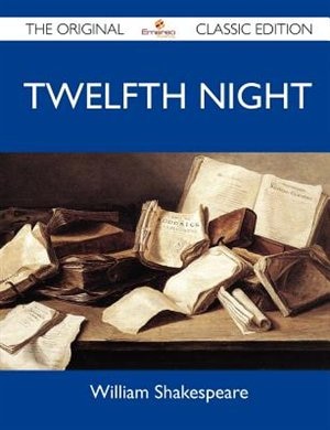 Front cover_Twelfth Night - The Original Classic Edition