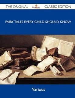 Couverture_Fairy Tales Every Child Should Know - The Original Classic Edition
