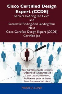 Front cover_Cisco Certified Design Expert (ccde) Secrets To Acing The Exam And Successful Finding And Landing Your Next Cisco Certified Design Expert (ccde) Certi