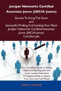 Front cover_Juniper Networks Certified Associate Junos (jncia-junos) Secrets To Acing The Exam And Successful Finding And Landing Your Next Juniper Networks Certi