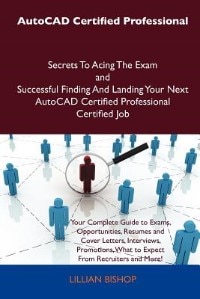 Front cover_Autocad Certified Professional Secrets To Acing The Exam And Successful Finding And Landing Your Next Autocad Certified Professional Certified Job