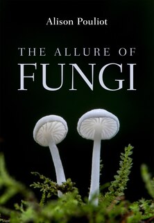Front cover_The Allure Of Fungi