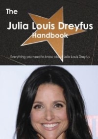 The Julia Louis Dreyfus Handbook - Everything You Need To Know About Julia Louis Dreyfus