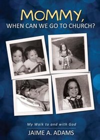Front cover_Mommy, When Can We Go To Church?