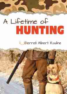 Lifetime Of Hunting by Rodine