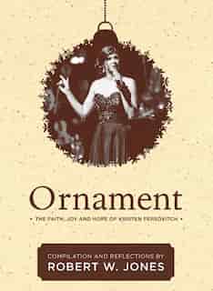Ornament: The Faith, Joy, And Hope Of Kristen Fersovitch by Robert W. Jones