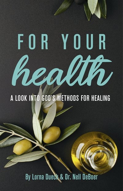 For Your Health: A Look into God's Methods for Healing