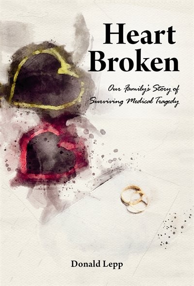 Heart Broken: Our Family's Story of Surviving Medical Tragedy