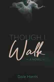 Though I Walk: A Novel by Harris